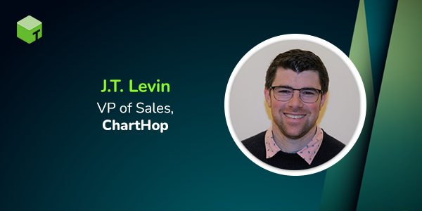 J.T. Levin, VP of Sales at ChartHop